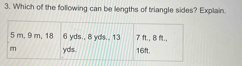 Which of the following can be lengths of triangle sides? Explain.