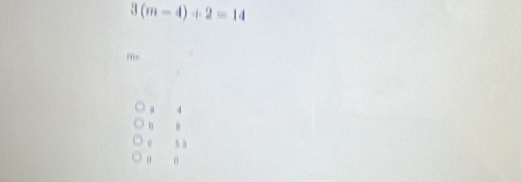 3(m-4)+2=14
m=
@ 4
D
0 B. 0
θ 0