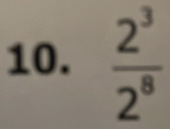  2^3/2^8 