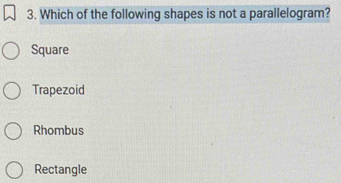 Solved: Which of the following shapes is not a parallelogram? Square ...