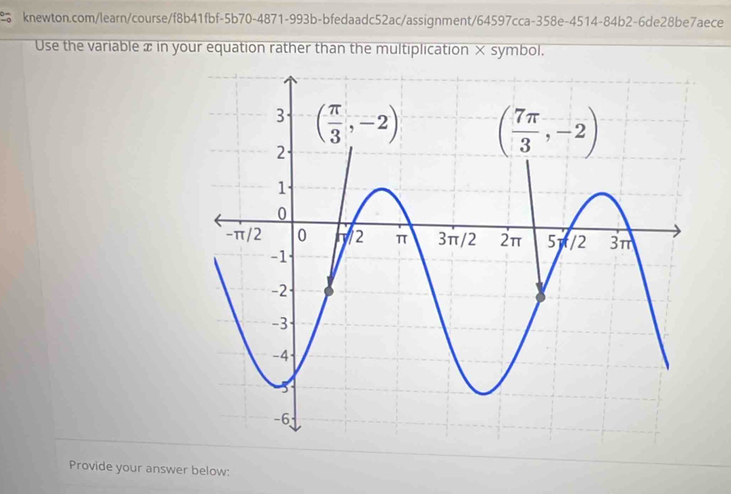 Use the variable x in your equation rather than the multiplication × symbol.
Provide your answer below: