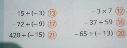 15/ (-3) ⑬
-3* 7 12
-72/ (-9) 17
-37+59 16
420/ (-15) 21 -65/ (-13) 20