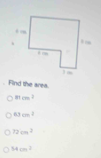 Find the area.
81cm^2
63cm^2
72cm^2
54cm^2