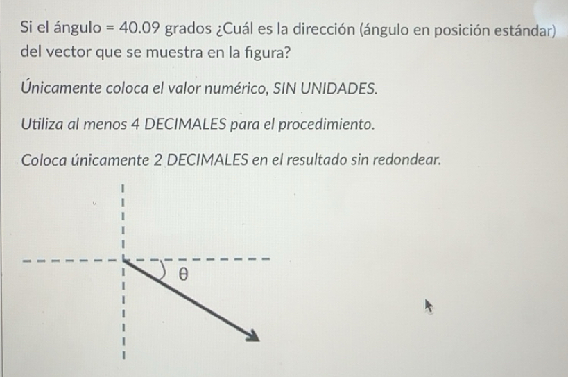 Resuelto:Si el ángulo =40.09 grados ¿Cuál es la dirección (ángulo en ...