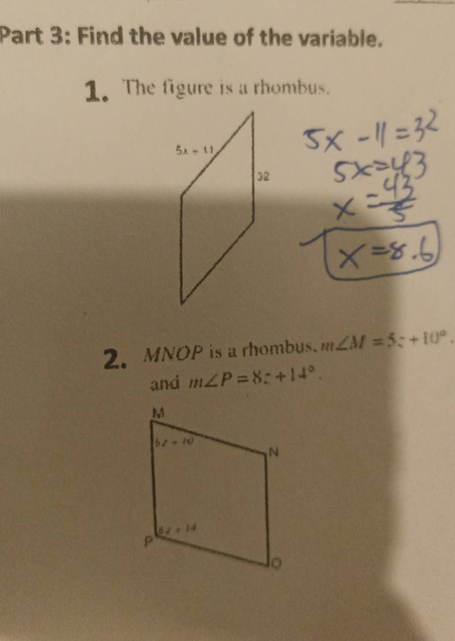 Find the value of the variable.
1. The figure is a rhombus.
2. MNOP is a rhombus. m∠ M=5z+10°.
and m∠ P=8z+14°.