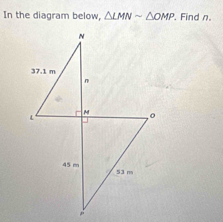 In the diagram below, △ LMNsim △ OMP. Find n.