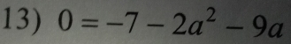 0=-7-2a^2-9a