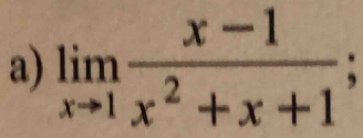 limlimits _xto 1 (x-1)/x^2+x+1 ;