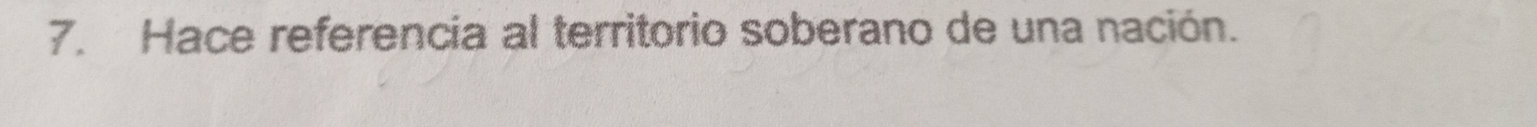 Hace referencia al territorio soberano de una nación.