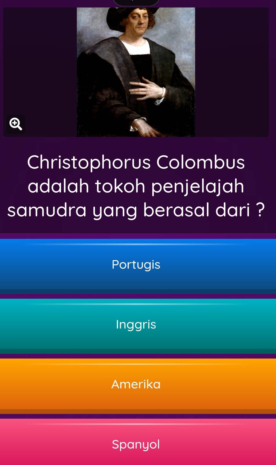 Christophorus Colombus
adalah tokoh penjelajah
samudra yang berasal dari ?
Portugis
Inggris
Amerika
Spanyol