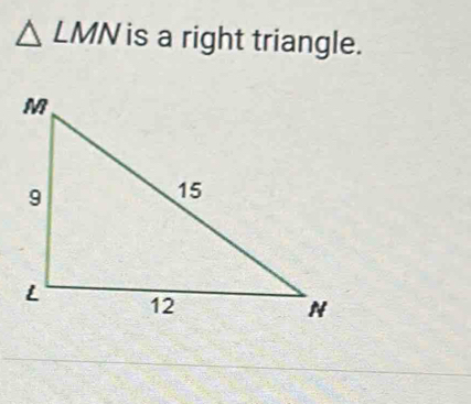 △ LMN is a right triangle.