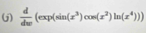  d/dw (exp(sin (x^3)cos (x^2)ln (x^4)))