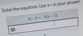 ation. Use x= in your answer