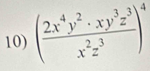 ( 2x^4y^2· xy^3z^3/x^2z^3 )^4