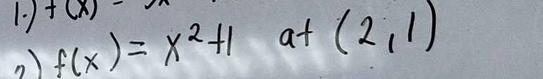 17 f(x)-
, ) f(x)=x^2+1 at (2,1)