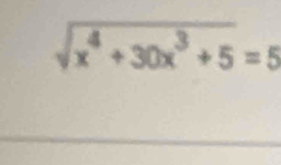 sqrt(x^4+30x^3+5)=5