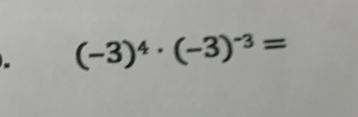 (-3)^4· (-3)^-3=