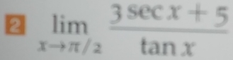 2 limlimits _xto π /2 (3sec x+5)/tan x 