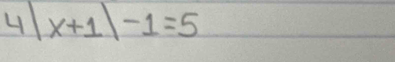 4|x+1|-1=5