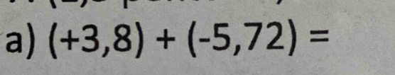 (+3,8)+(-5,72)=