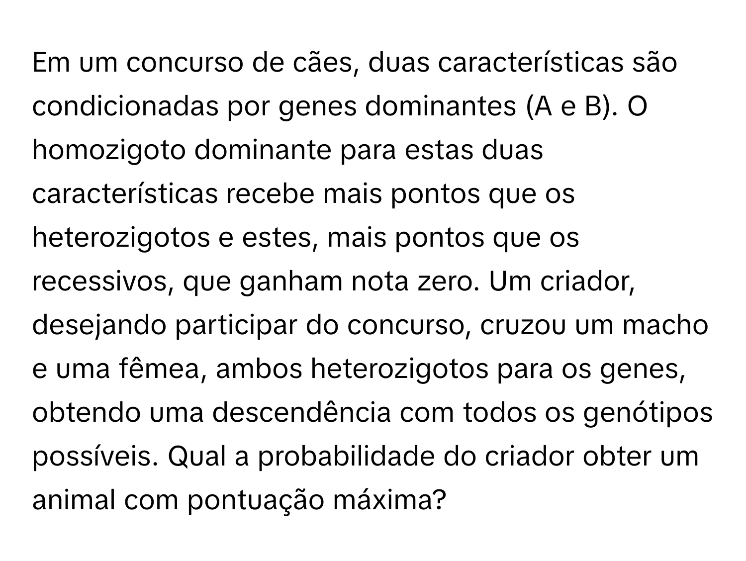 Solved: Em um concurso de cães, duas características são condicionadas por  genes dominantes (A e B [Biology], image size:1500x1128