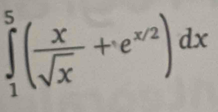 ∈tlimits _1^(5(frac x)sqrt(x)+e^(x/2))dx