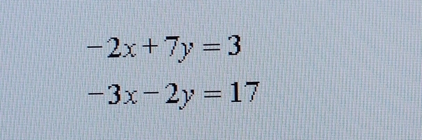 -2x+7y=3
-3x-2y=17