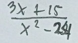  (3x+15)/x^2-24 