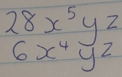 28x^5y^2
6x^4y^2