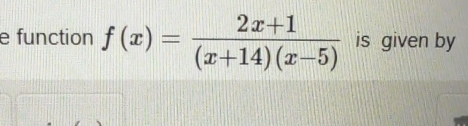 function f(x)= (2x+1)/(x+14)(x-5)  is given by