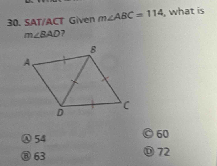 SAT/ACT Given m∠ ABC=114 , what is
m∠ BAD
Ⓐ 54
© 60
⑧ 63
Ⓓ72