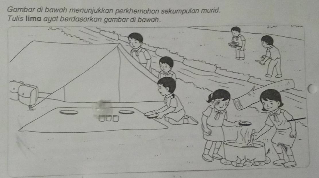 Gambar di bawah menunjukkan perkhemahan sekumpulan murid. 
Tulis lima ayat berdasarkan gambar di bawah.