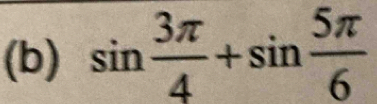 sin  3π /4 +sin  5π /6 