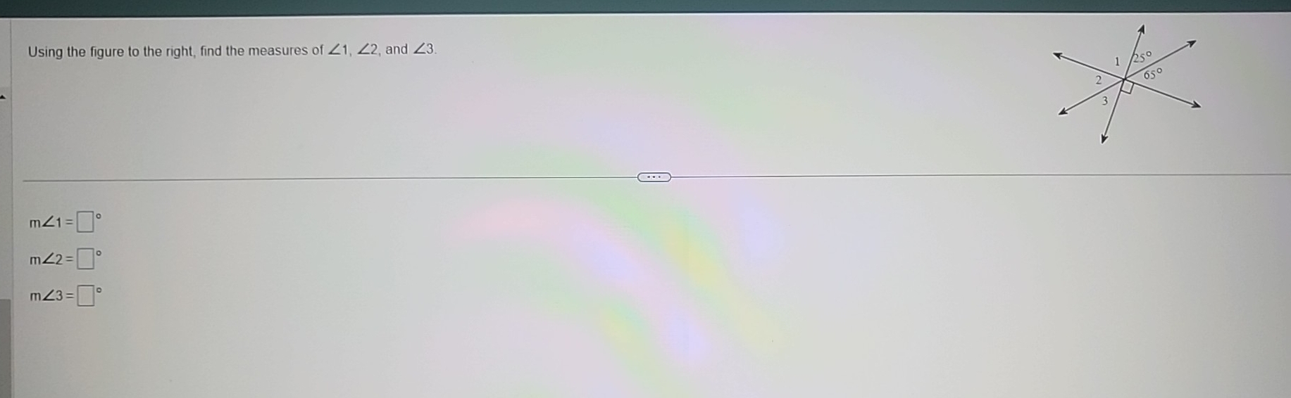 Using the figure to the right, find the measures of ∠ 1,∠ 2 and ∠ 3.
m∠ 1=□°
m∠ 2=□°
m∠ 3=□°