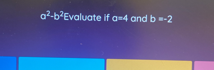 ate if a=4 and b=-2