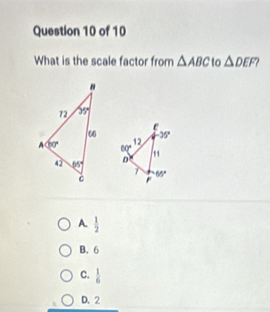 What is the scale factor from △ ABC to △ DEF
A.  1/2 
B. 6
C.  1/6 
D. 2