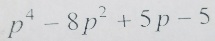 p^4-8p^2+5p-5