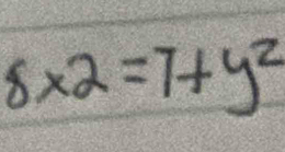 8* 2=7+y^2