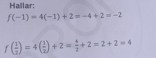 Hallar:
f(-1)=4(-1)+2=-4+2=-2
f( 1/2 )=4( 1/2 )+2= 4/2 +2=2+2=4