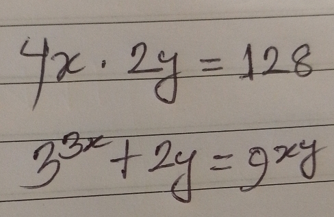 4x· 2y=128
3^(3x)+2y=9^(xy)