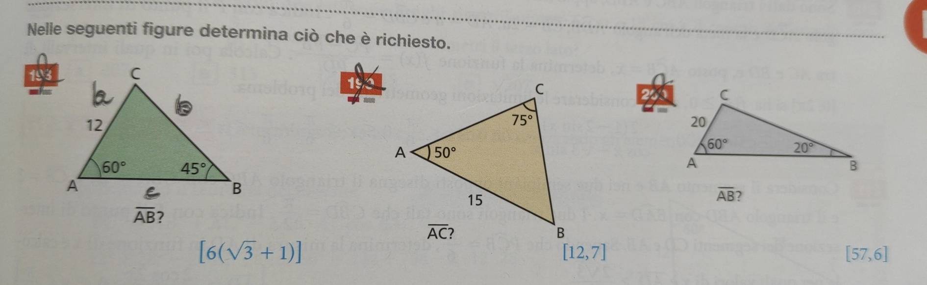 Nelle seguenti figure determina ciò che è richiesto.
192

overline AB 2
overline AB ?
[6(sqrt(3)+1)]
[12,7]
[57,6]