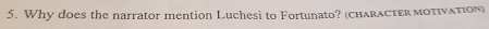 Why does the narrator mention Luchesi to Fortunato? (characTer moτiνation)