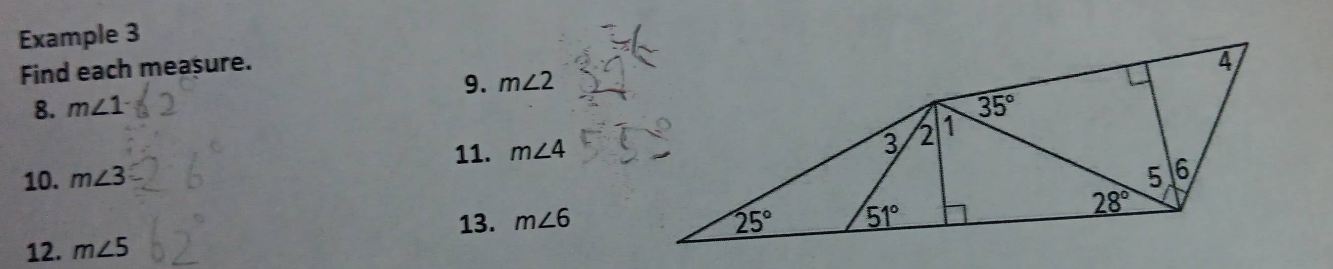 Example 3
Find each measure.
9. m∠ 2
8. m∠ 1
11. m∠ 4
10. m∠ 3
13. m∠ 6
12. m∠ 5