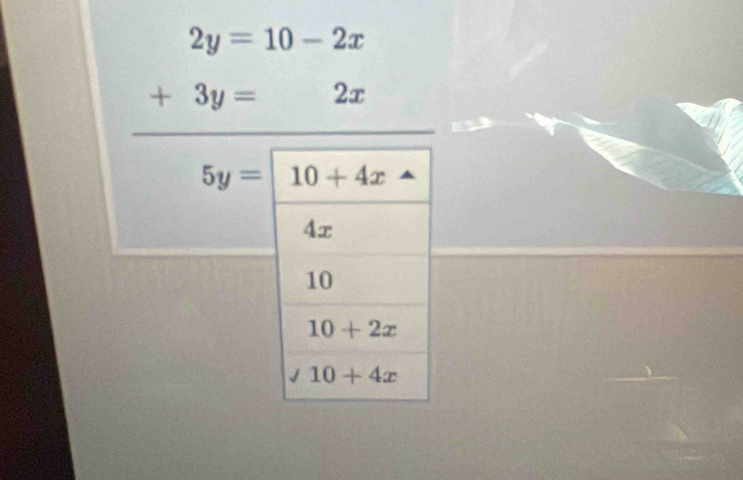 2y=10-2x
+3y= 2 -
5y=