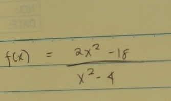 f(x)= (2x^2-18)/x^2-4 