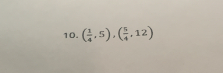 ( 1/4 ,5),( 5/4 ,12)