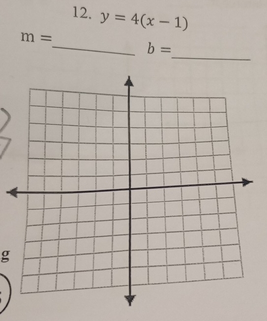 y=4(x-1)
m=
_ 
_ b=
g