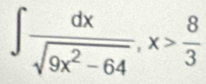 ∈t  dx/sqrt(9x^2-64) , x> 8/3 