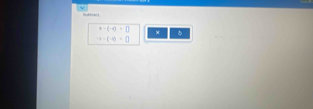 Subtract.
9-(-4)=□ × 5
-5-(-3)=□