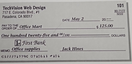 TechVision Web Design 101 
10° 71 
717 E. Colorado Blvd., #1 frac 7 
Pasadena, CA 90017 
DATE May 2 20 ___ 
oben of Office Mart _ $ 125.00
One hundred twenty-five and ∞/ 100 _DOLLARS 
1ª First Bank 
Mεмo Office supplies Jack Hines_ 
3222?è??9に □?↓□613 |10è